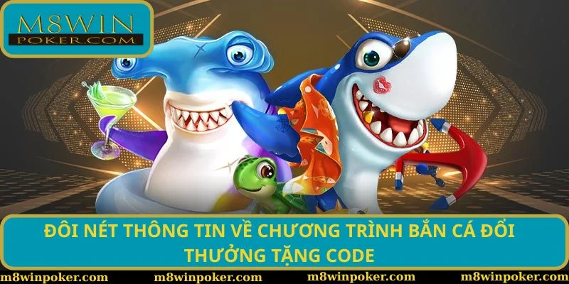 Đôi nét thông tin về chương trình bắn cá đổi thưởng tặng code Đôi nét thông tin về chương trình bắn cá đổi thưởng tặng code