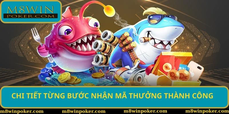 Chi tiết từng bước nhận mã thưởng thành công Chi tiết từng bước nhận mã thưởng thành công
