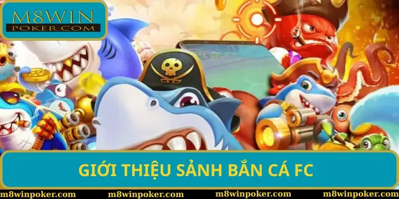 Bắn cá FC - Sảnh game mang lại nhiều cơ hội nhận thưởng hấp dẫn Bắn cá FC - Sảnh game mang lại nhiều cơ hội nhận thưởng hấp dẫn