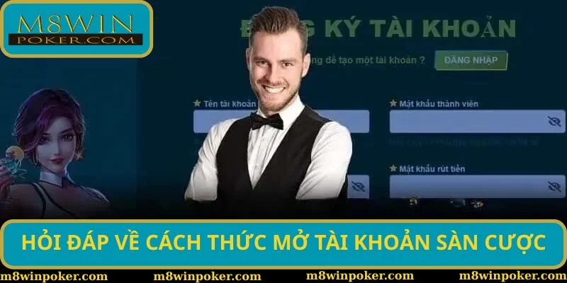 Hỏi đáp về cách thức mở tài khoản sàn cược Hỏi đáp về cách thức mở tài khoản sàn cược