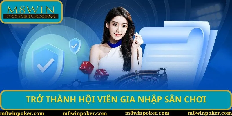 Trở thành hội viên gia nhập sân chơi Trở thành hội viên gia nhập sân chơi