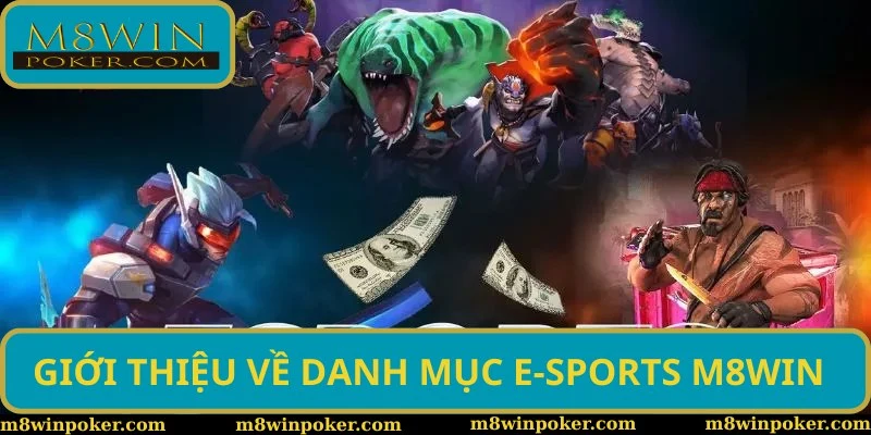 Giới thiệu vài nét về danh mục E-sports M8WIN thú vị Giới thiệu vài nét về danh mục E-sports M8WIN thú vị