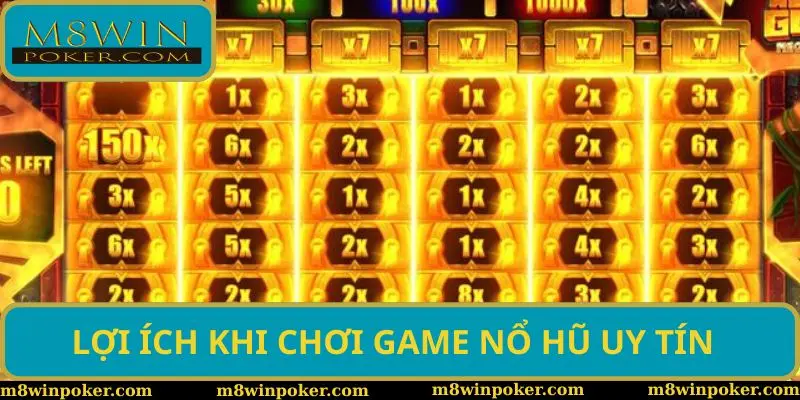 Lợi ích khi trải nghiệm trang game nổ hũ uy tín 