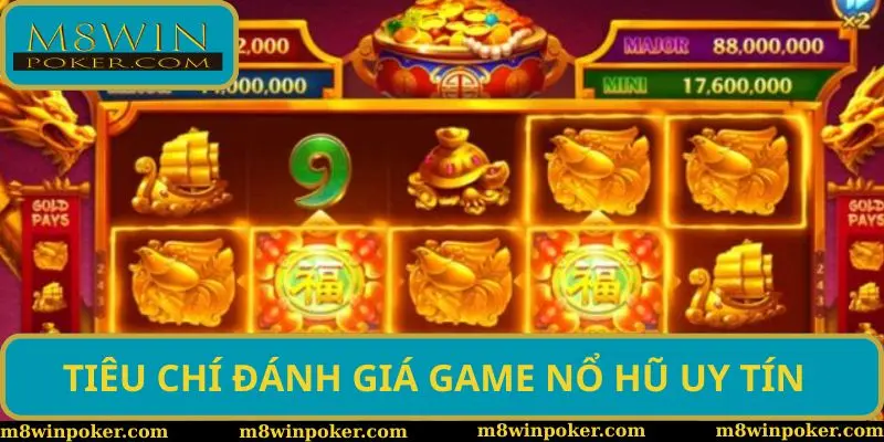 Tiêu chí đánh giá một nền tảng game nổ hũ uy tín
