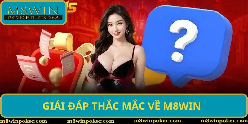 Giải đáp thắc mắc của hội viên M8WIN 2025 Giải đáp thắc mắc của hội viên M8WIN 2025