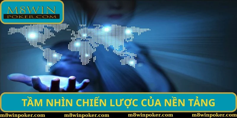 Tầm nhìn chiến lược của nền tảng Tầm nhìn chiến lược của nền tảng