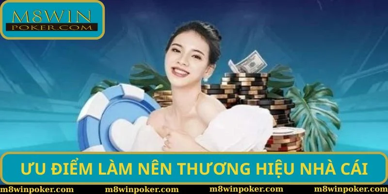 Ưu điểm làm nên thương hiệu nhà cái Ưu điểm làm nên thương hiệu nhà cái