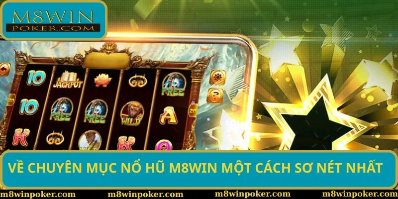 Về chuyên mục nổ hũ M8WIN một cách sơ nét nhất Về chuyên mục nổ hũ M8WIN một cách sơ nét nhất