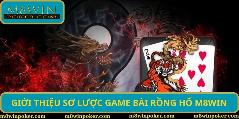 Giới thiệu sơ lược game bài Rồng Hổ M8WIN Giới thiệu sơ lược game bài Rồng Hổ M8WIN