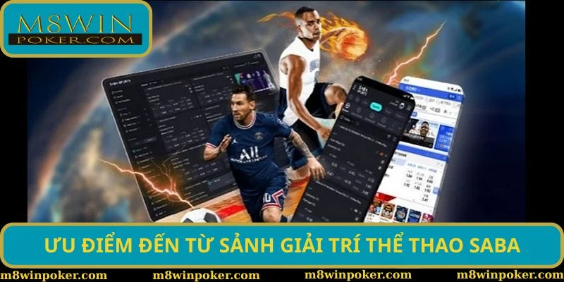 Ưu điểm đến từ sảnh giải trí thể thao SABA Ưu điểm đến từ sảnh giải trí thể thao SABA