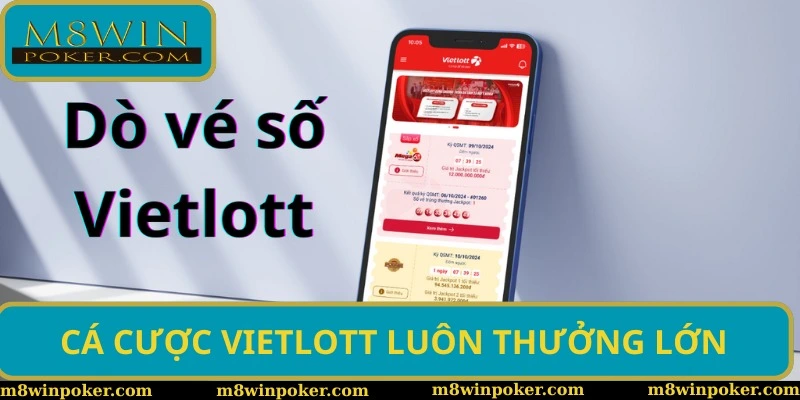 Hình thức cá cược Vietlott luôn thưởng lớn Hình thức cá cược Vietlott luôn thưởng lớn